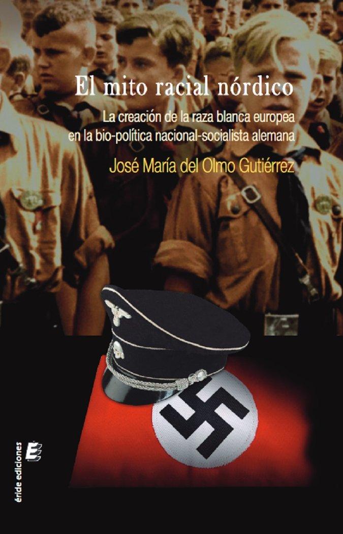 Vorderes Coverbild El mito racial nórdico : la creación de la raza blanca europea en la bio-política nacional-socialista alemana