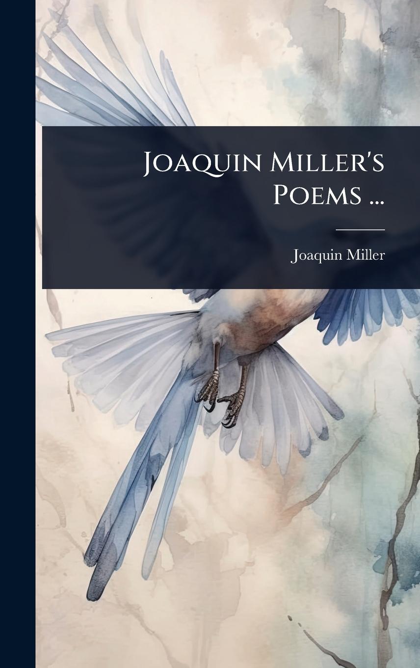 Vorderes Coverbild Joaquin Miller's Poems ...