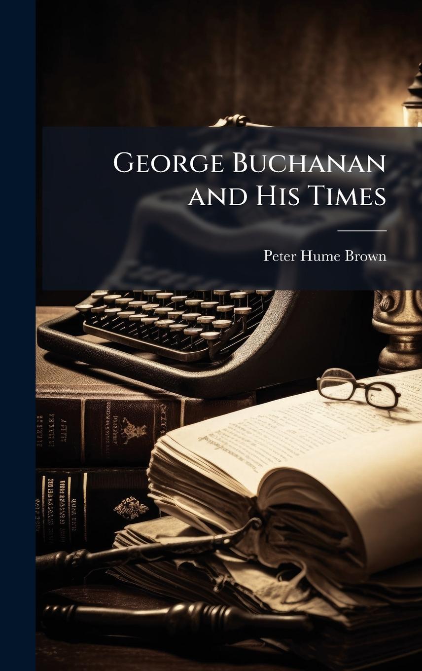 Vorderes Coverbild George Buchanan and His Times