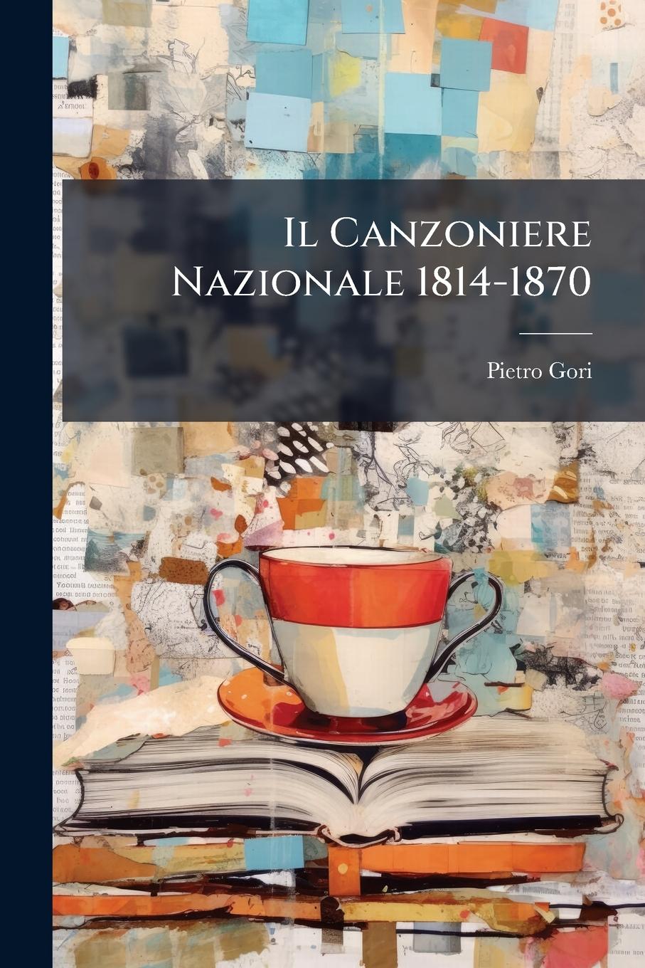 Vorderes Coverbild Il Canzoniere Nazionale 1814-1870
