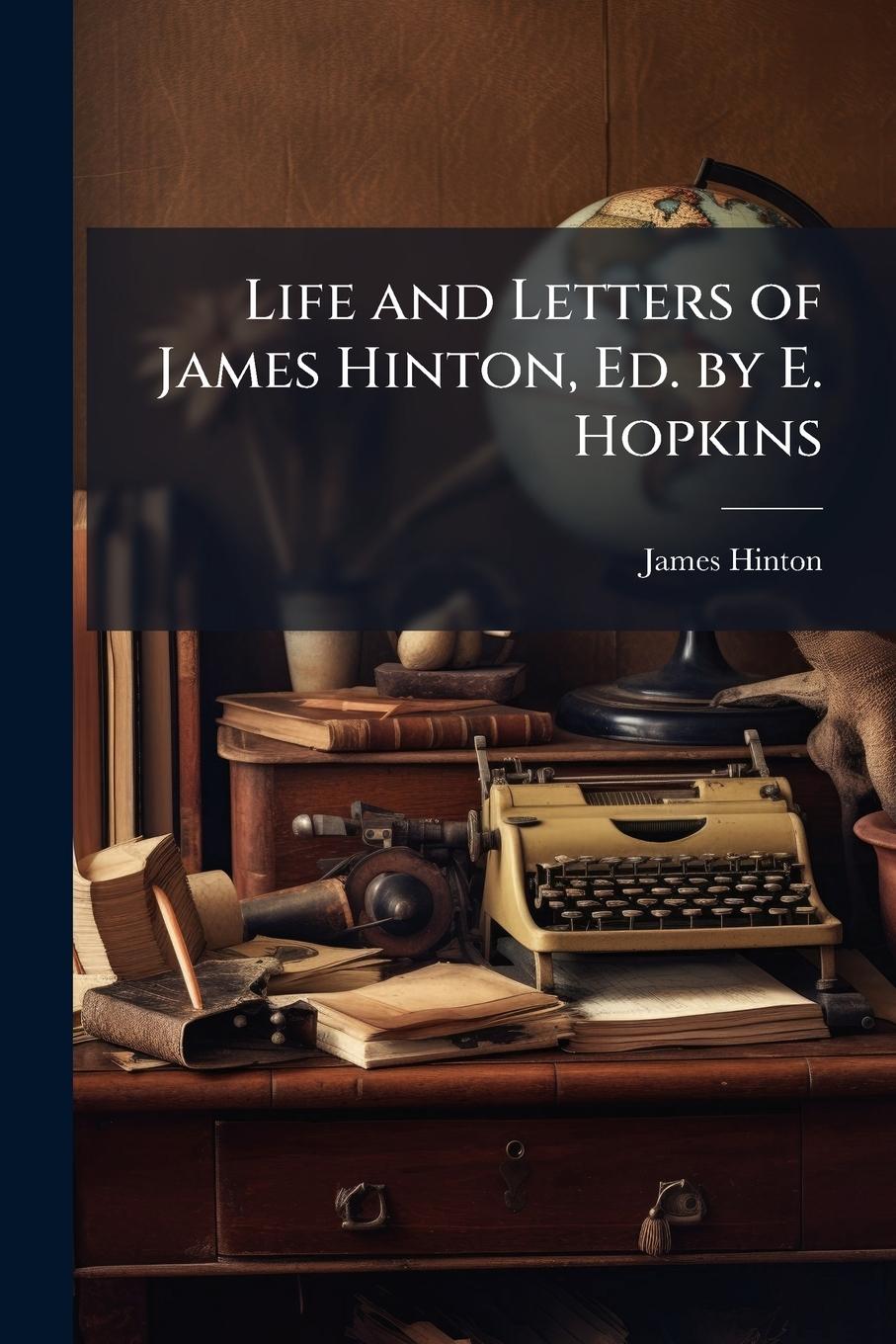 Vorderes Coverbild Life and Letters of James Hinton, Ed. by E. Hopkins