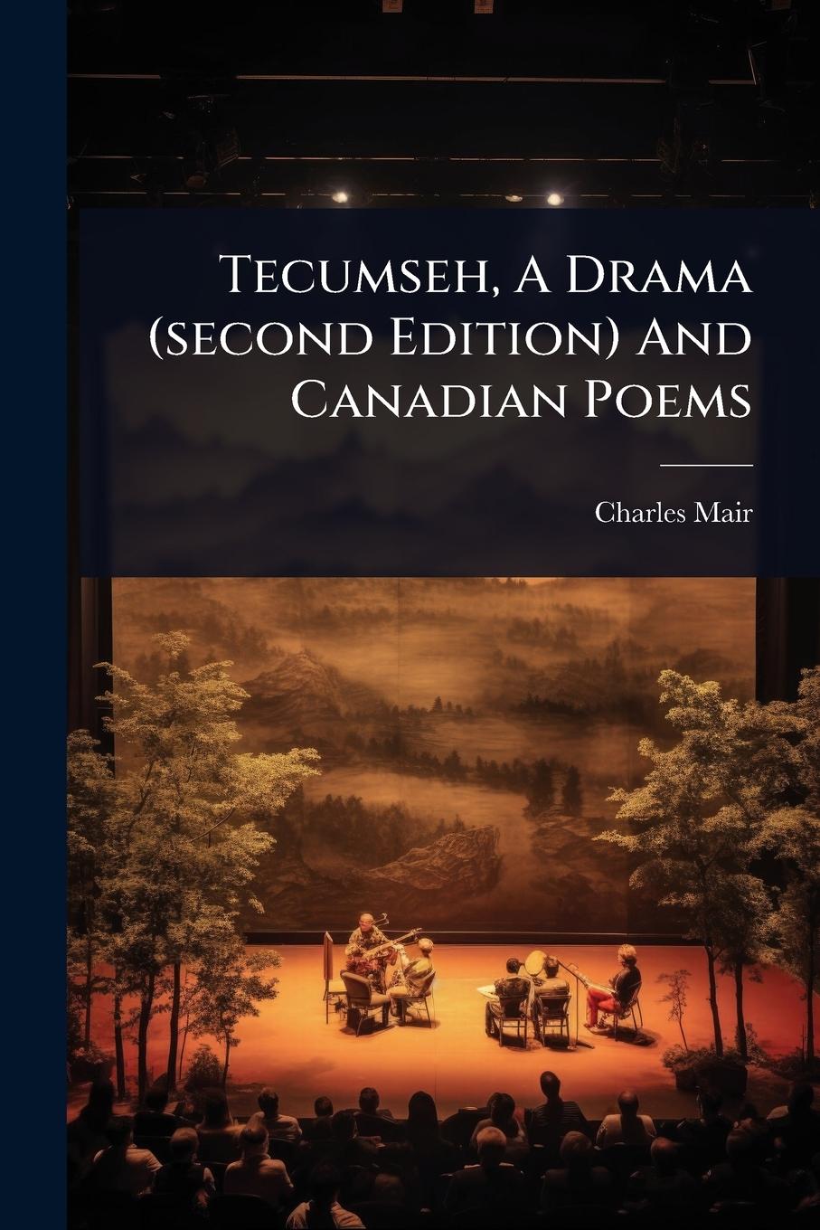 Vorderes Coverbild Tecumseh, A Drama (second Edition) And Canadian Poems