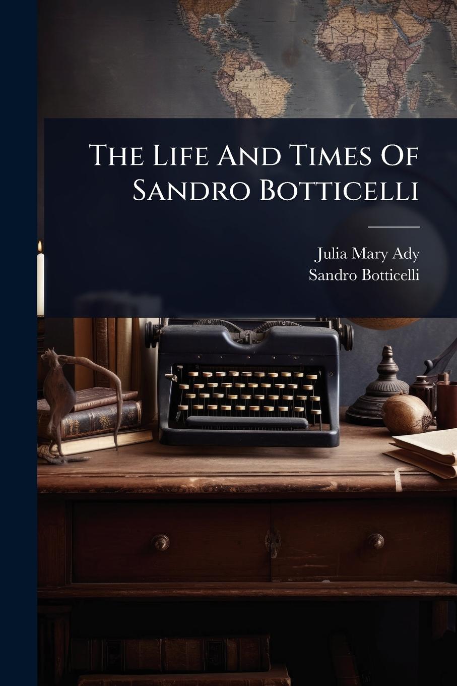 Vorderes Coverbild The Life And Times Of Sandro Botticelli