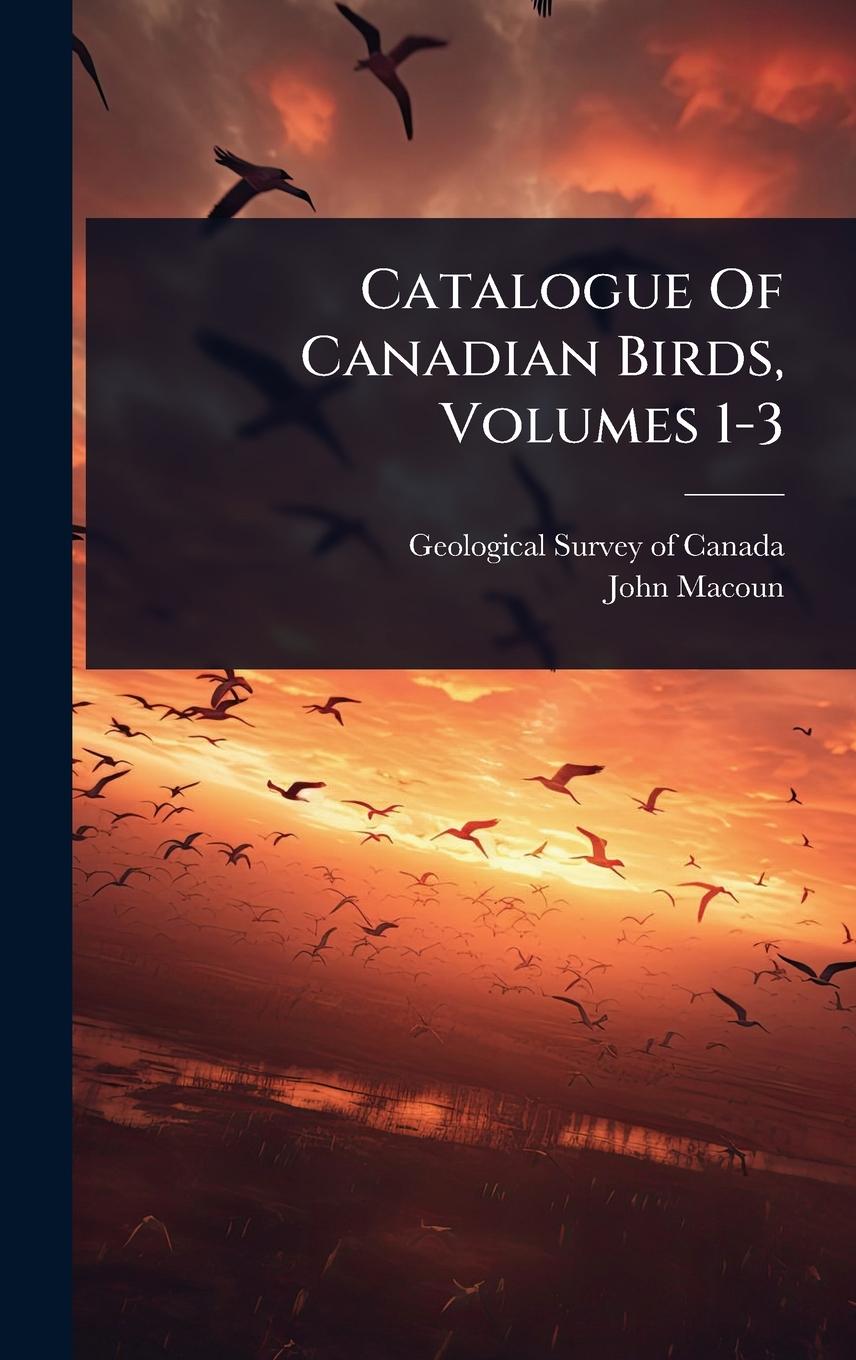 Vorderes Coverbild Catalogue Of Canadian Birds, Volumes 1-3