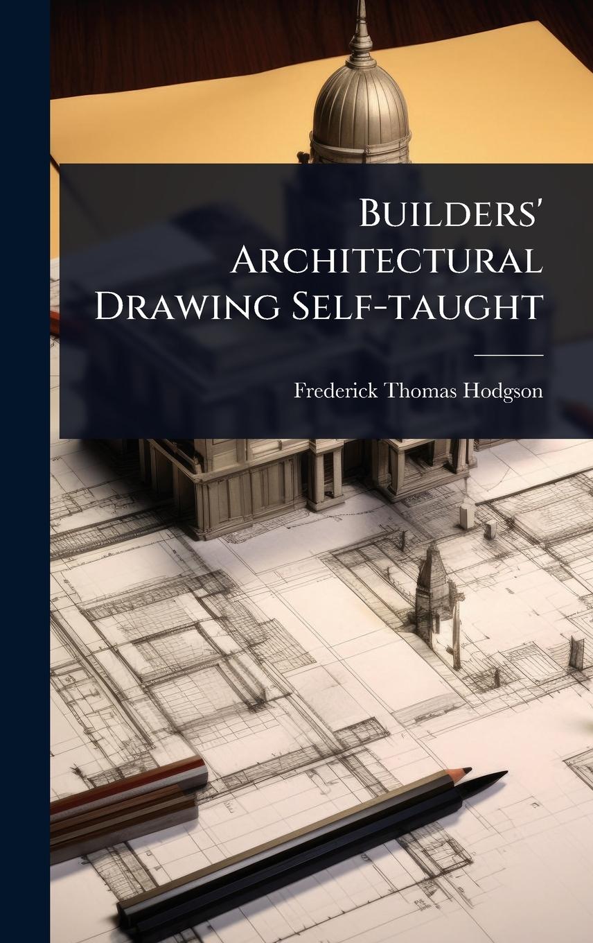 Vorderes Coverbild Builders' Architectural Drawing Self-taught