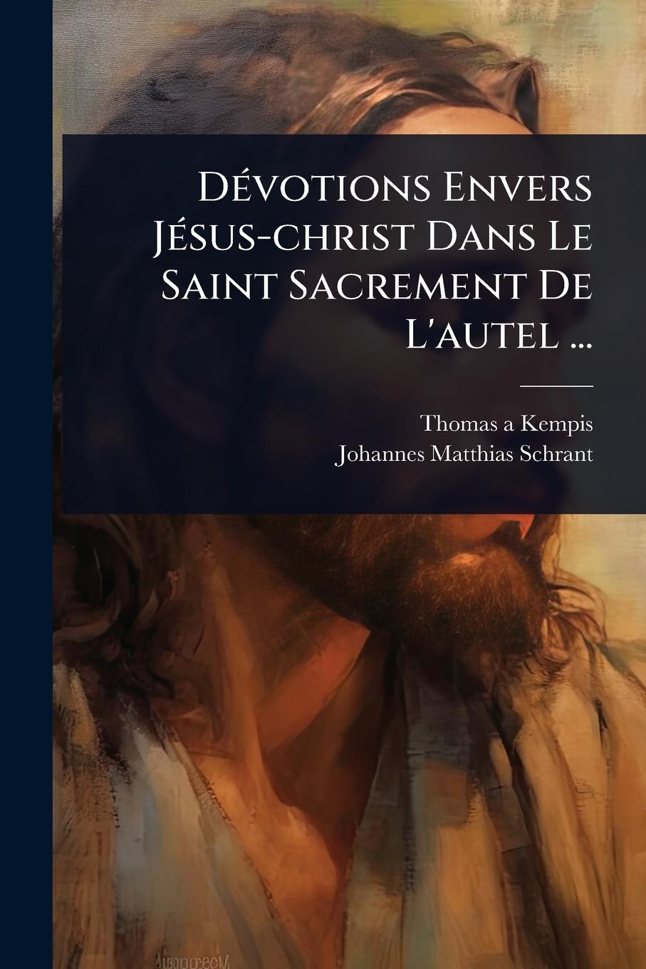 Vorderes Coverbild DÃ(c)votions Envers JÃ(c)sus-christ Dans Le Saint Sacrement De L'autel ...