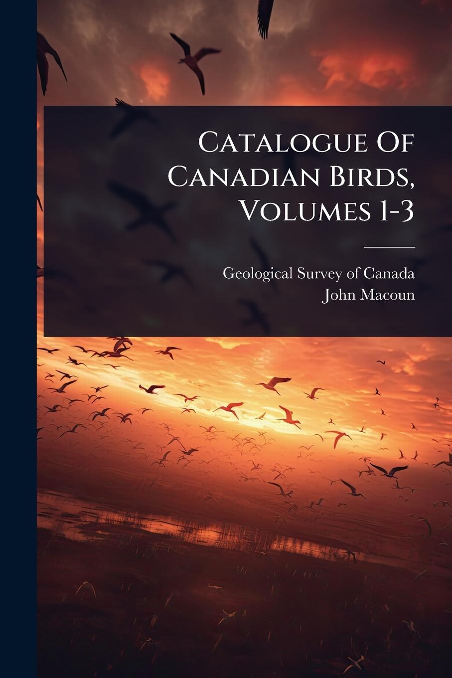 Vorderes Coverbild Catalogue Of Canadian Birds, Volumes 1-3