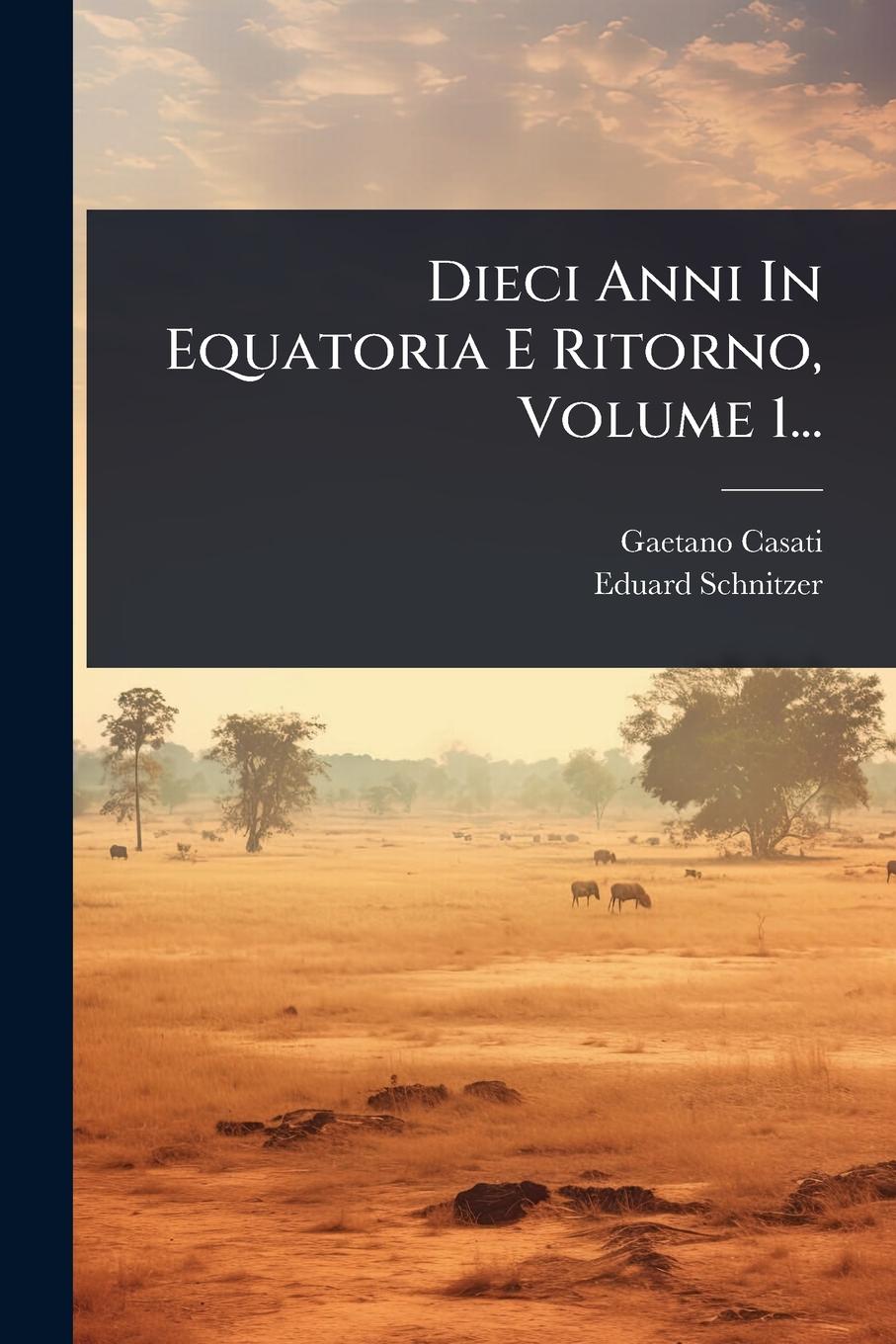 Vorderes Coverbild Dieci Anni In Equatoria E Ritorno, Volume 1...