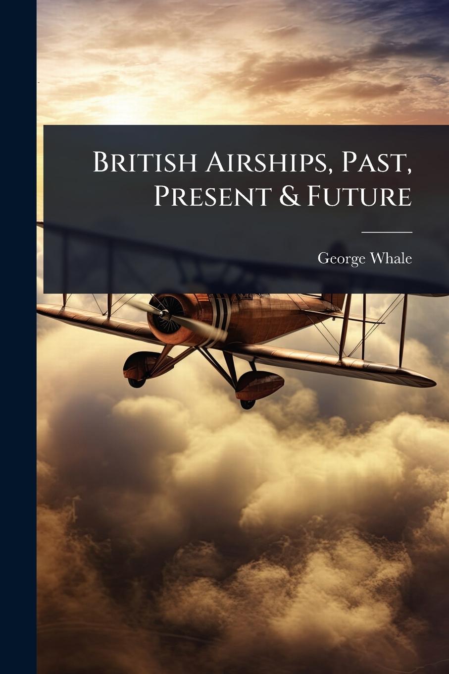 Vorderes Coverbild British Airships, Past, Present & Future
