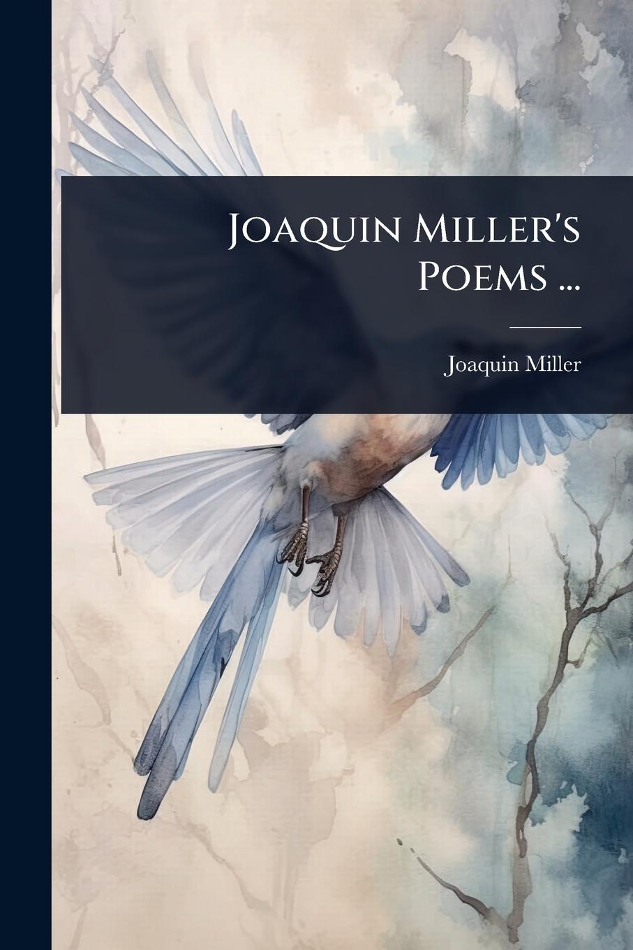 Vorderes Coverbild Joaquin Miller's Poems ...