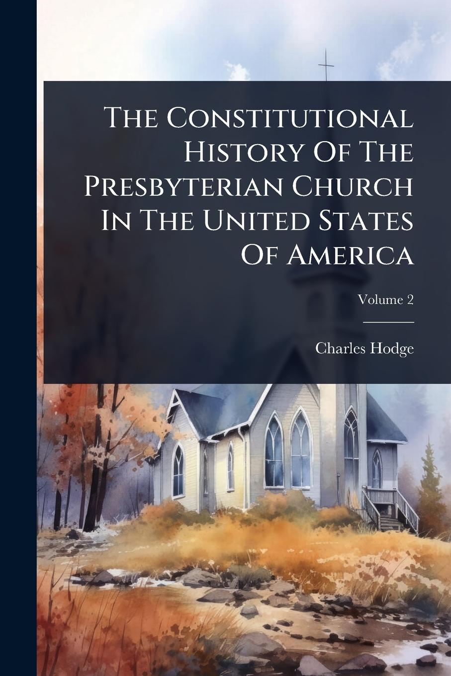 Vorderes Coverbild The Constitutional History Of The Presbyterian Church In The United States Of America