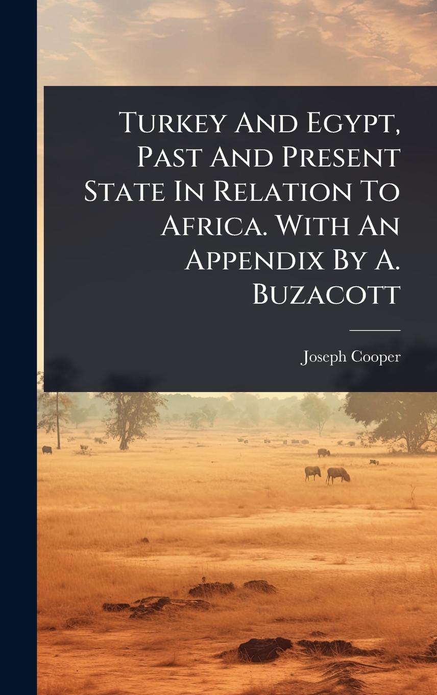 Vorderes Coverbild Turkey And Egypt, Past And Present State In Relation To Africa. With An Appendix By A. Buzacott
