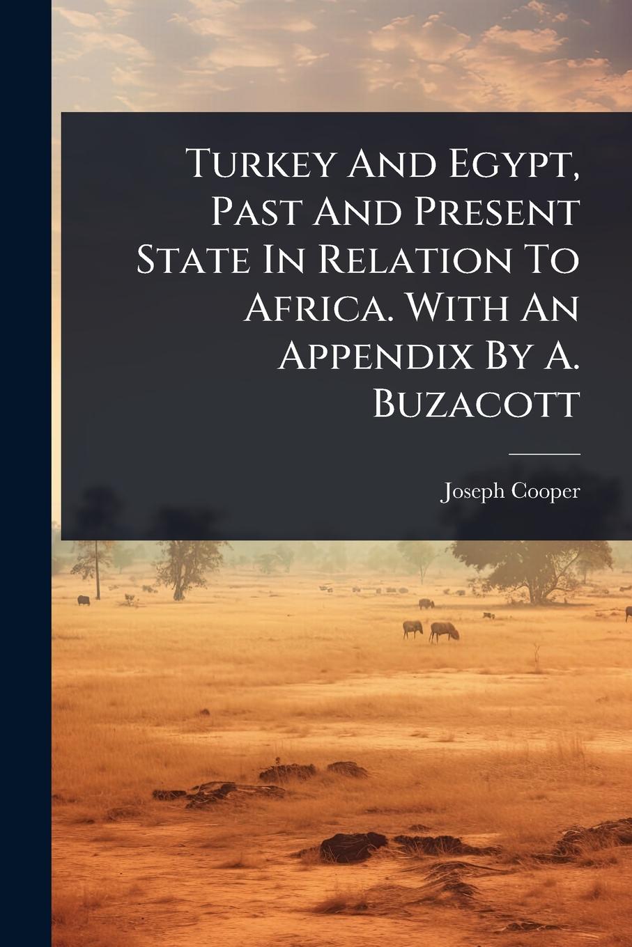 Vorderes Coverbild Turkey And Egypt, Past And Present State In Relation To Africa. With An Appendix By A. Buzacott