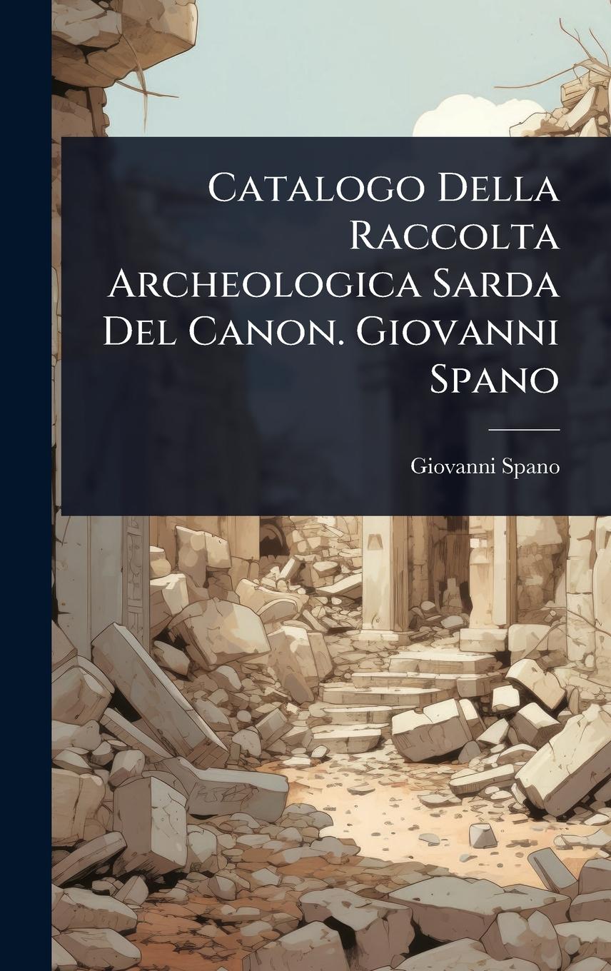 Vorderes Coverbild Catalogo Della Raccolta Archeologica Sarda Del Canon. Giovanni Spano