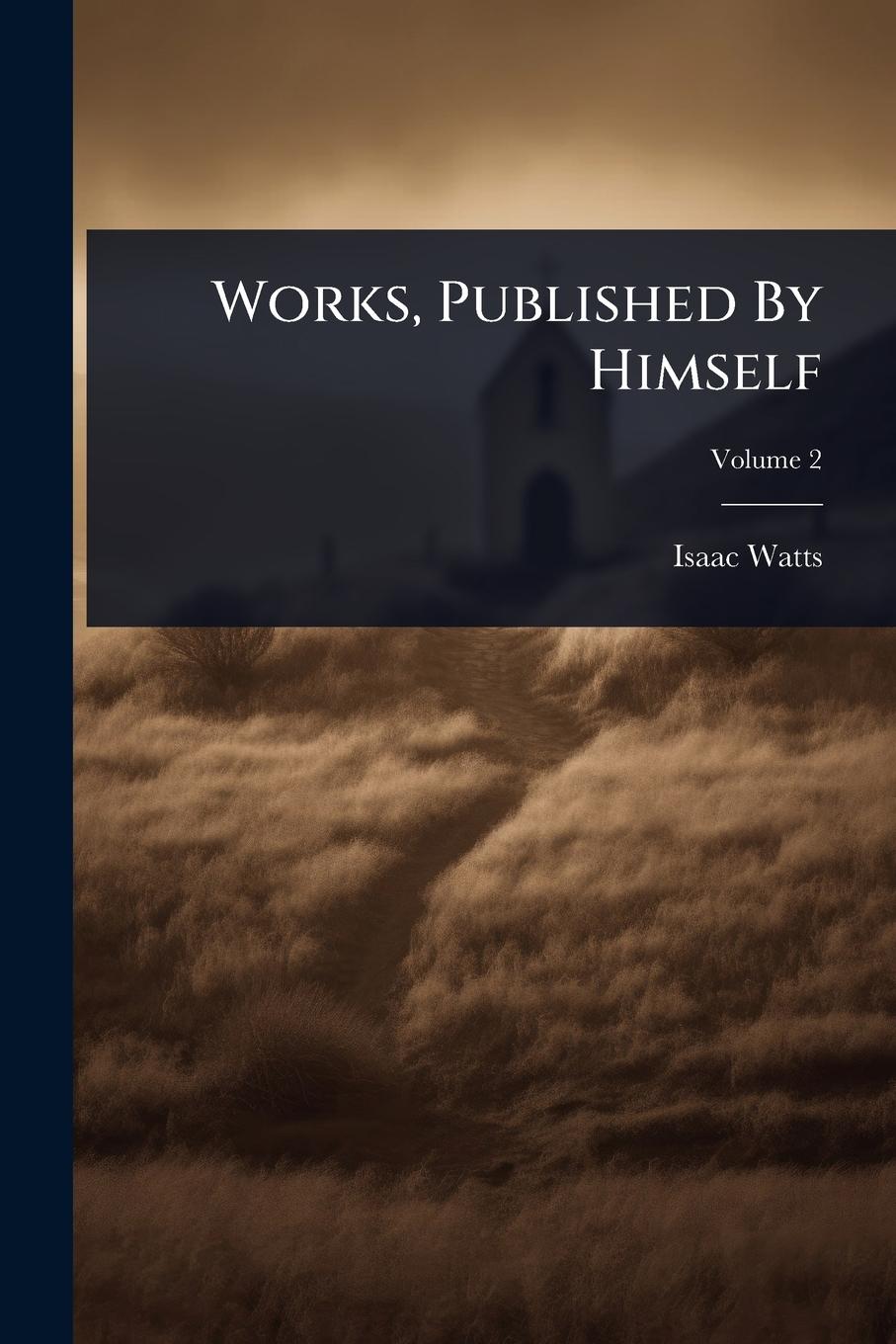 Vorderes Coverbild Works, Published By Himself