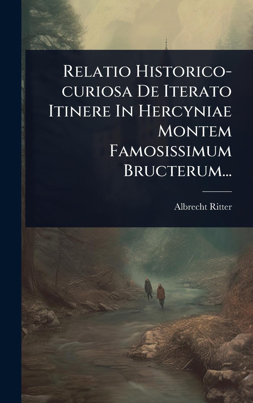 Vorderes Coverbild Relatio Historico-curiosa De Iterato Itinere In Hercyniae Montem Famosissimum Bructerum...