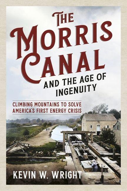 Vorderes Coverbild The Morris Canal and the Age of Ingenuity