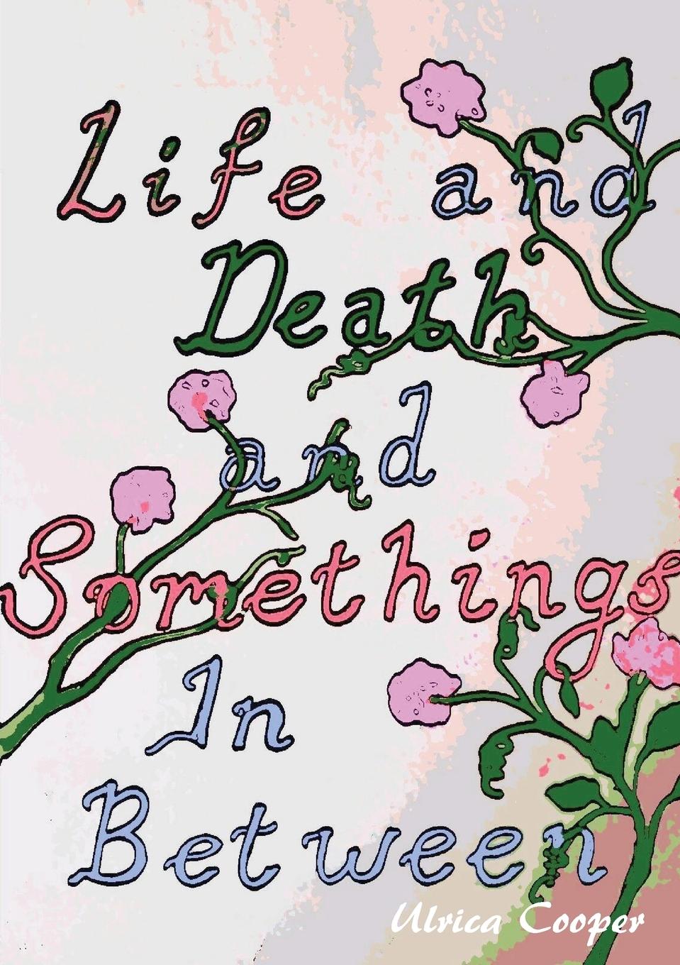Vorderes Coverbild Life and Death, and Somethings In Between