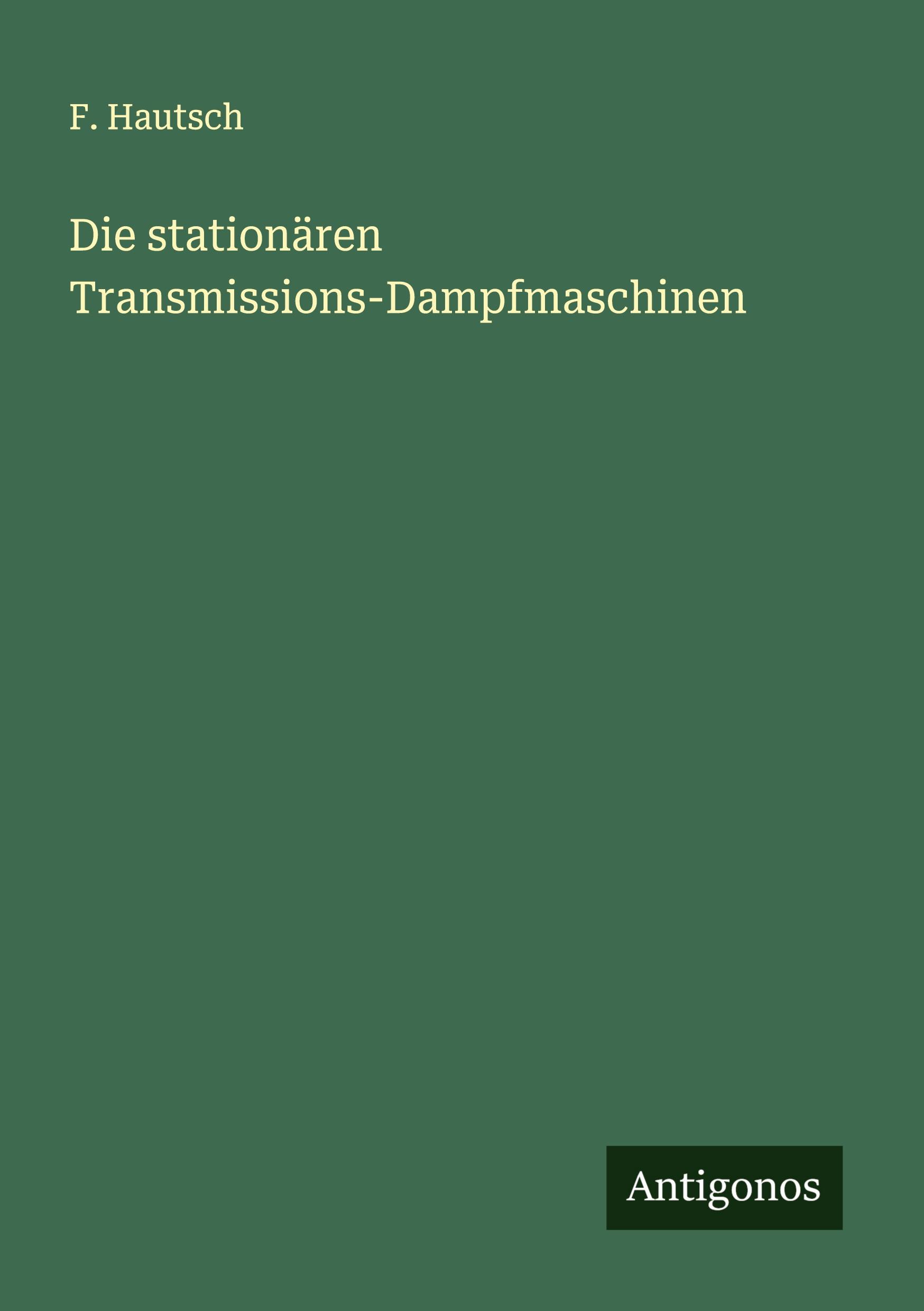 Vorderes Coverbild Die stationären Transmissions-Dampfmaschinen