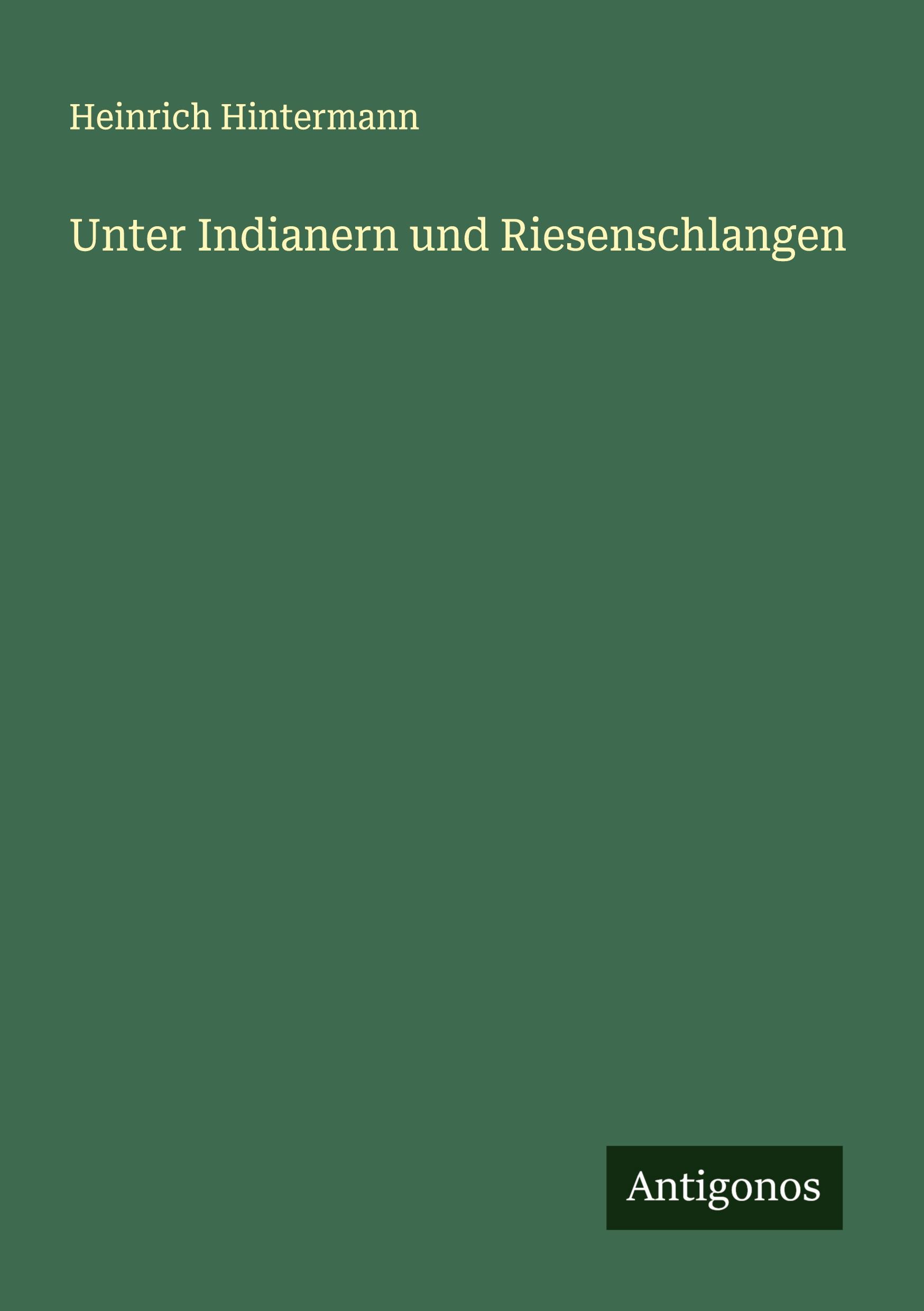 Vorderes Coverbild Unter Indianern und Riesenschlangen