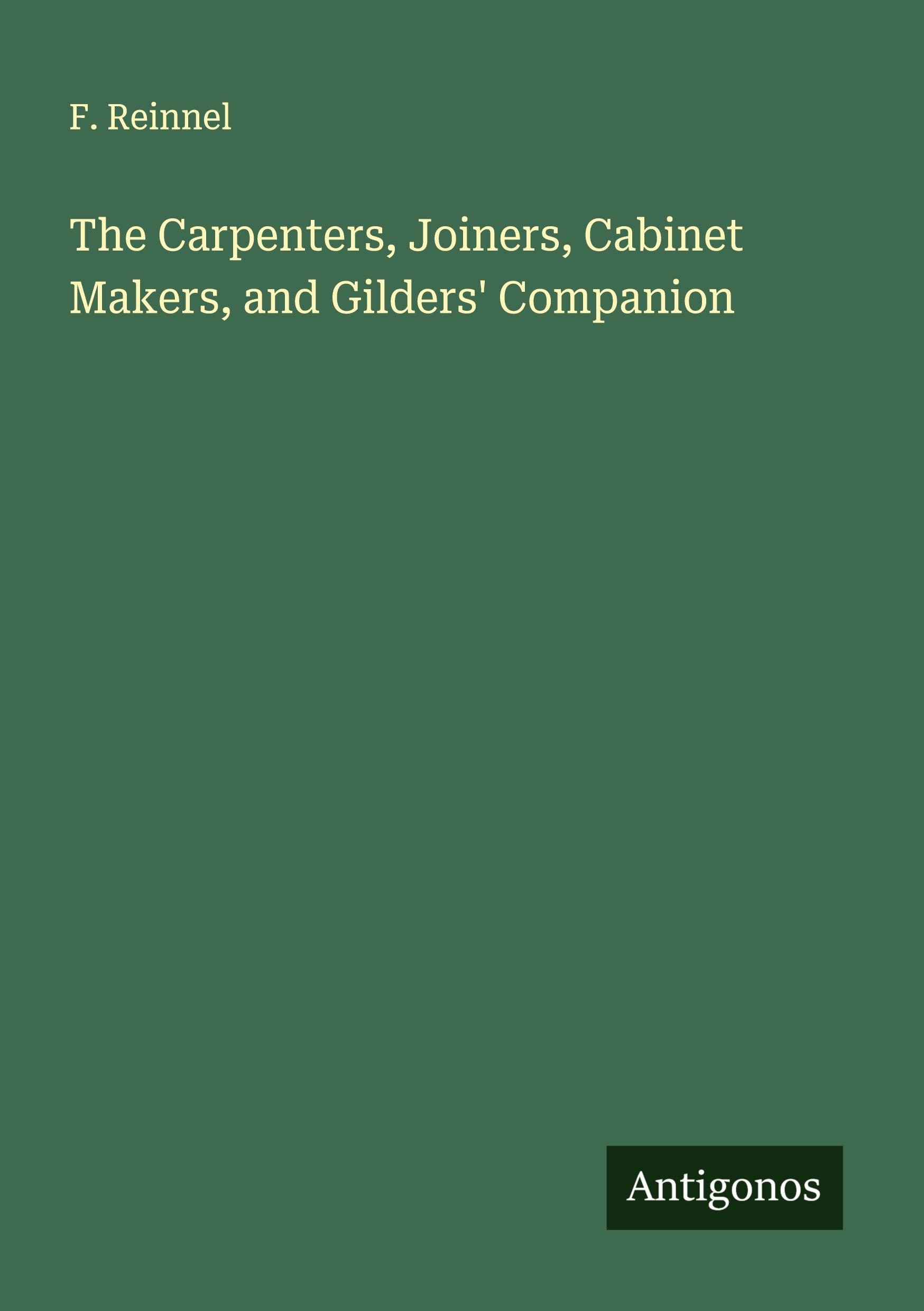 Vorderes Coverbild The Carpenters, Joiners, Cabinet Makers, and Gilders' Companion