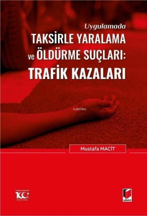 Vorderes Coverbild Uygulamada Taksirle Yaralama ve Öldürme Suclari Trafik Kazalari