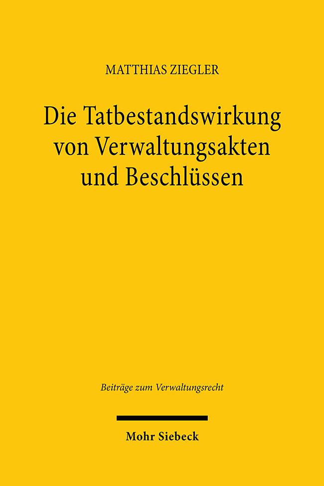 Vorderes Coverbild Die Tatbestandswirkung von Verwaltungsakten und Beschlüssen