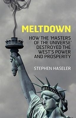 Vorderes Coverbild Meltdown - How the 'Masters of the Universe' destroyed the West's Power and Prosperity