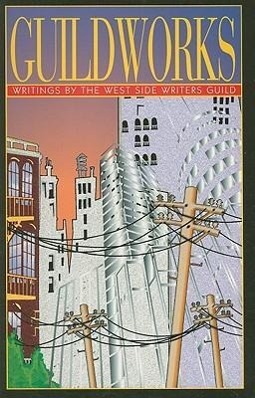 Vorderes Coverbild Guildworks: Writings by the West Side Writers Guild