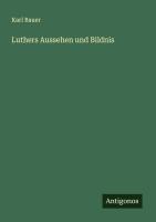 Vorderes Coverbild Luthers Aussehen und Bildnis