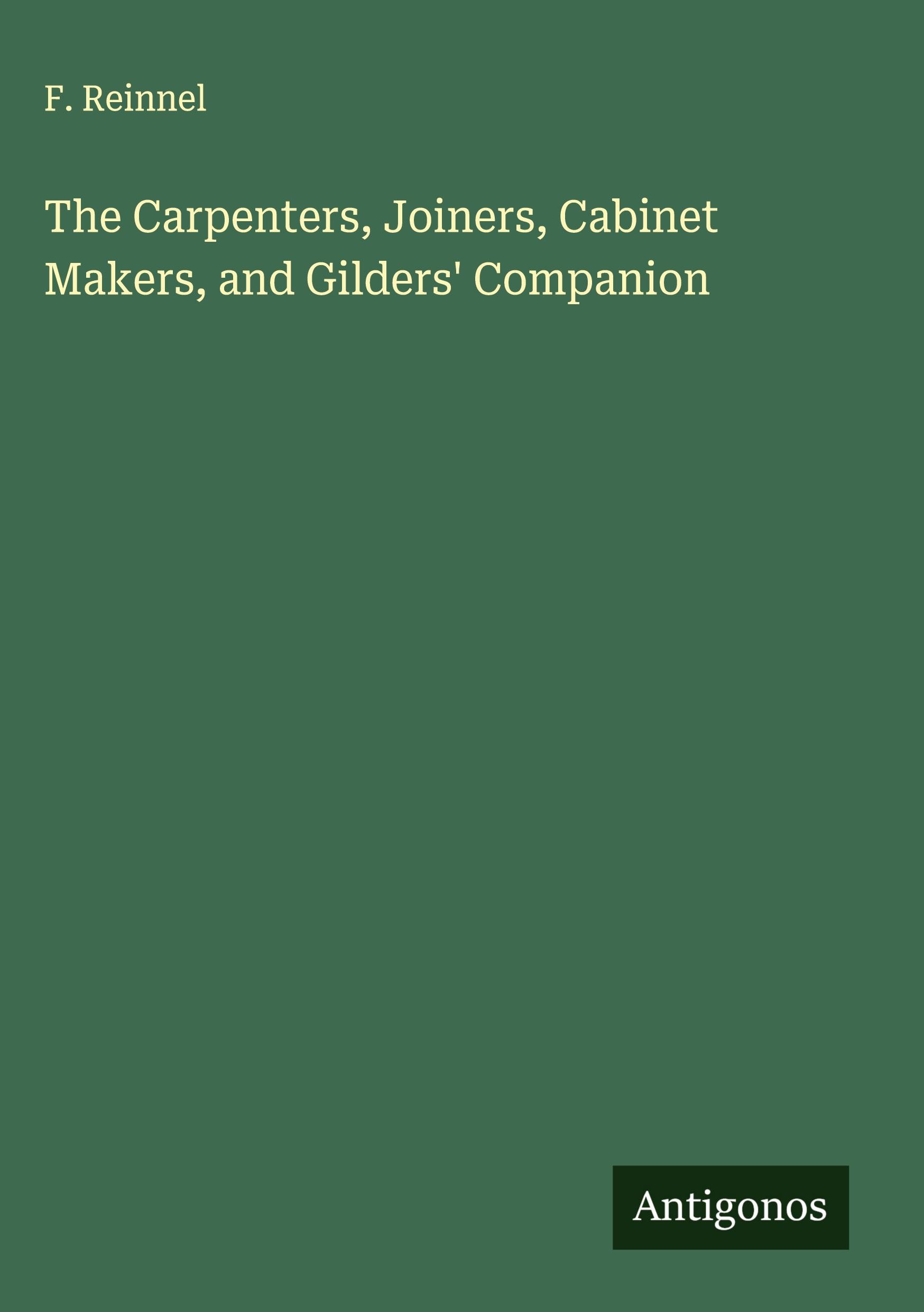 Vorderes Coverbild The Carpenters, Joiners, Cabinet Makers, and Gilders' Companion