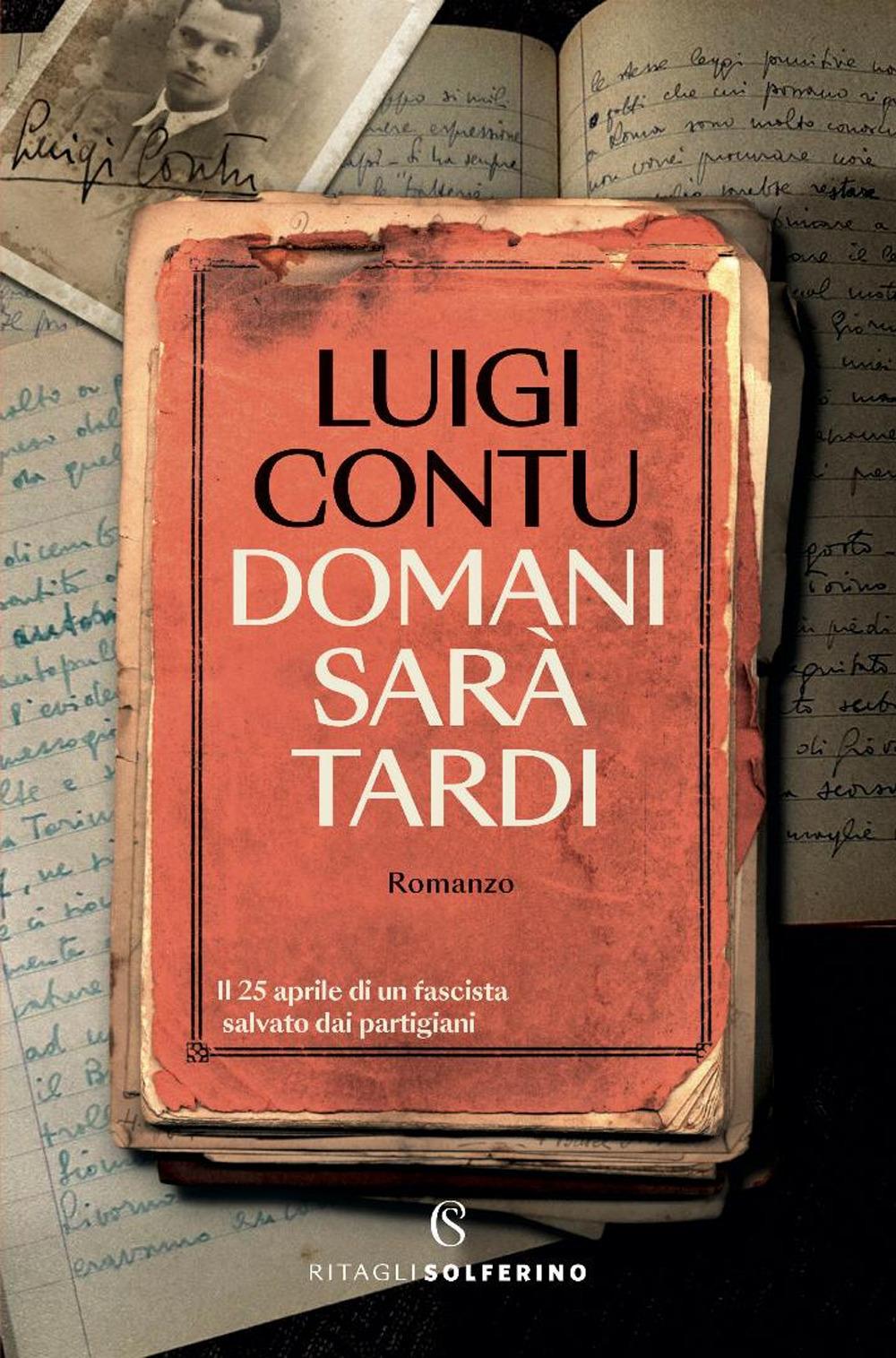 Vorderes Coverbild Domani sarà tardi. Il 25 aprile di un fascista salvato dai partigiani
