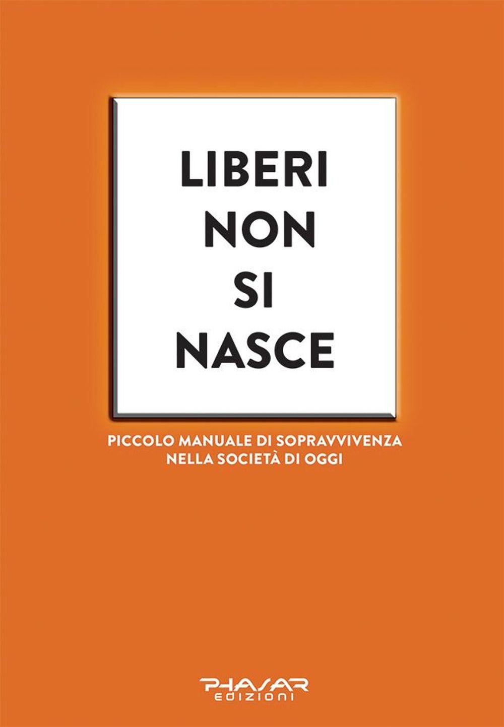 Vorderes Coverbild Liberi non si nasce. Piccolo manuale di sopravvivenza nella società di oggi