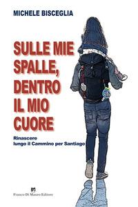 Vorderes Coverbild Sulle mie spalle, dentro il mio cuore. Rinascere lungo il Cammino per Santiago