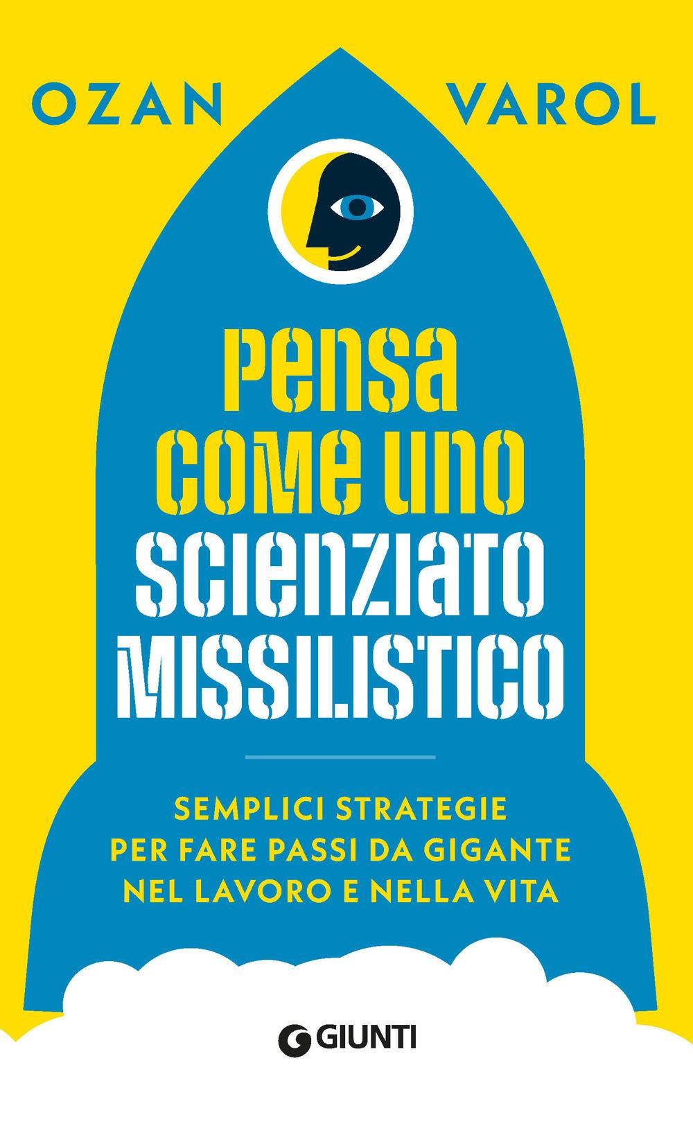 Vorderes Coverbild Pensa come uno scienziato missilistico. Semplici strategie per fare passi da gigante nel lavoro e nella vita