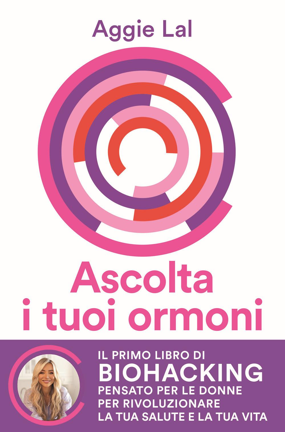 Vorderes Coverbild Ascolta i tuoi ormoni. Potenzia i cicli del tuo corpo per rivoluzionare la tua salute e la tua vita. Trasforma la tua forma fisica, trova la tua bellezza naturale, risveglia la tua energia vitale