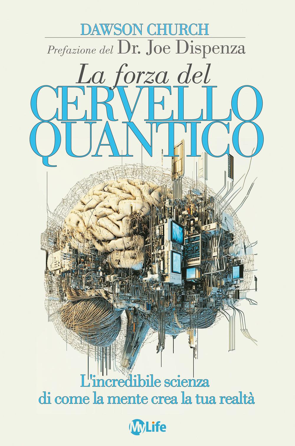Vorderes Coverbild La forza del cervello quantico. L'incredibile scienza di come la tua mente crea la tua realtà