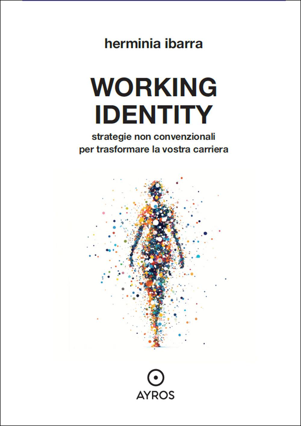 Vorderes Coverbild Working identity. Strategie non convenzionali per trasformare la vostra carriera