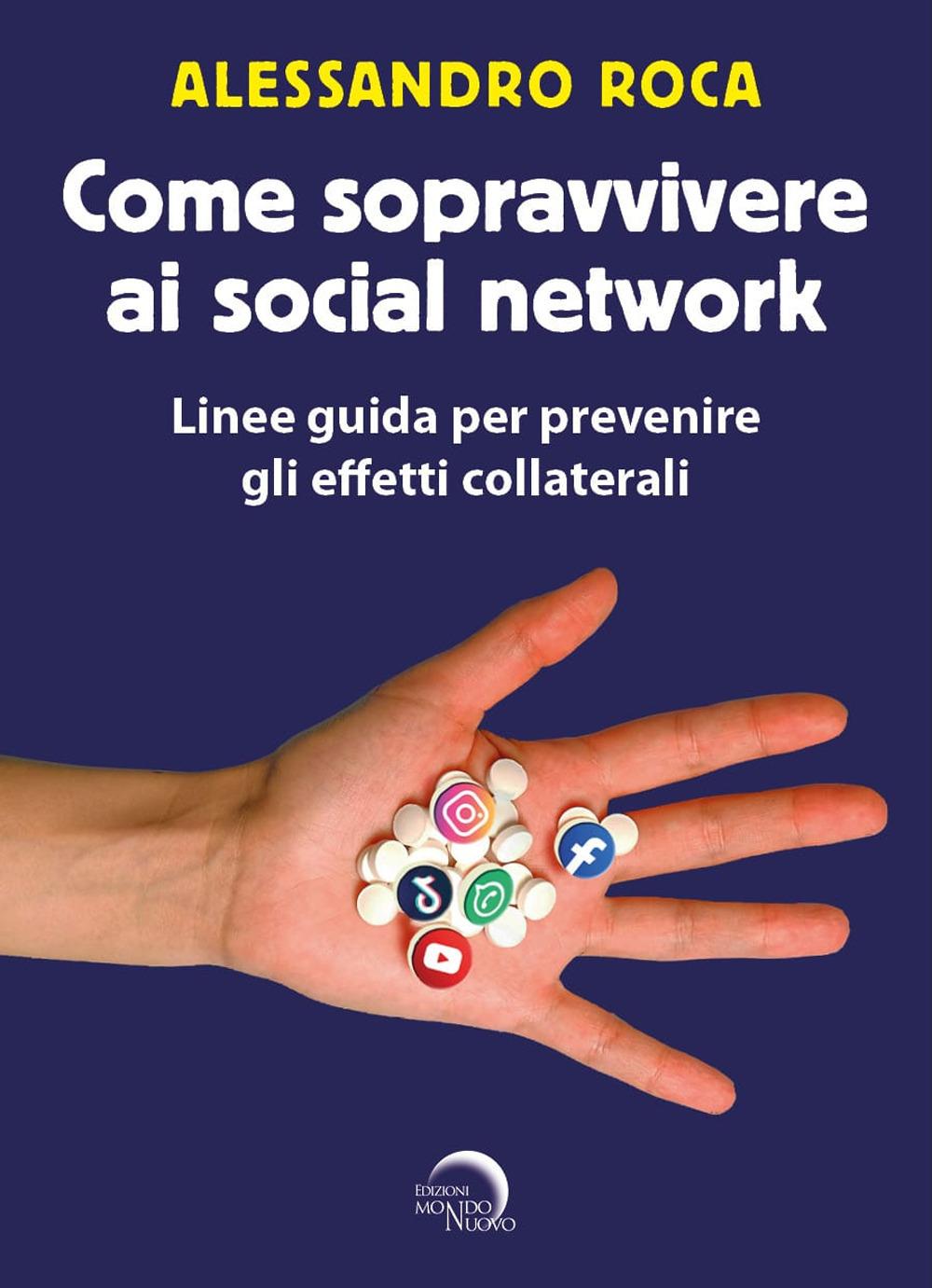 Vorderes Coverbild Come sopravvivere ai social network. Linee guida per prevenire gli effetti collaterali
