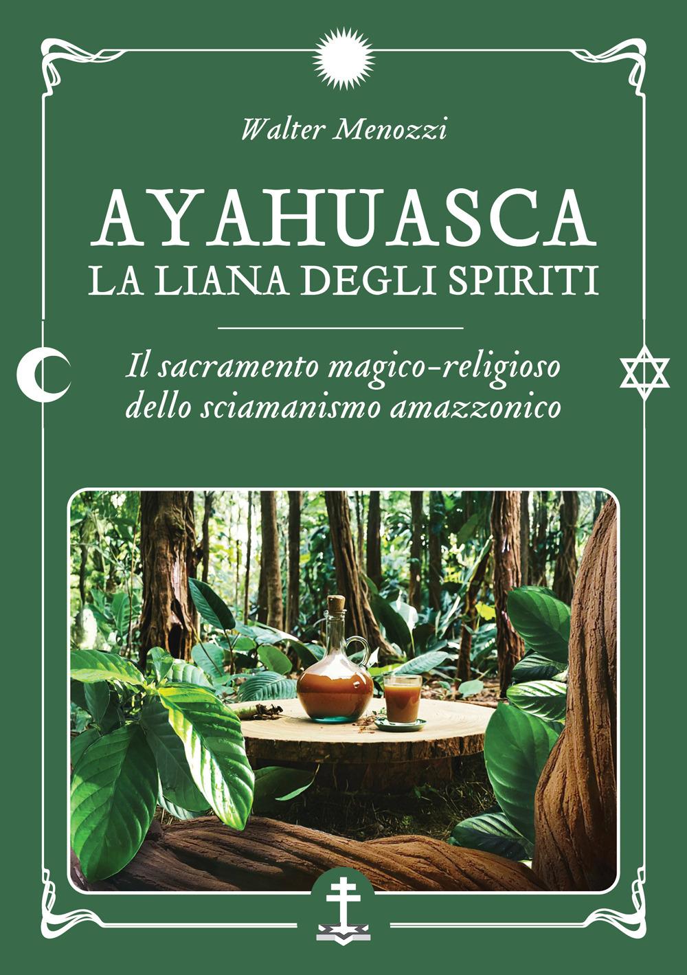 Vorderes Coverbild Ayahuasca. La liana degli spiriti. Il sacramento magico-religioso dello sciamanismo amazzonico