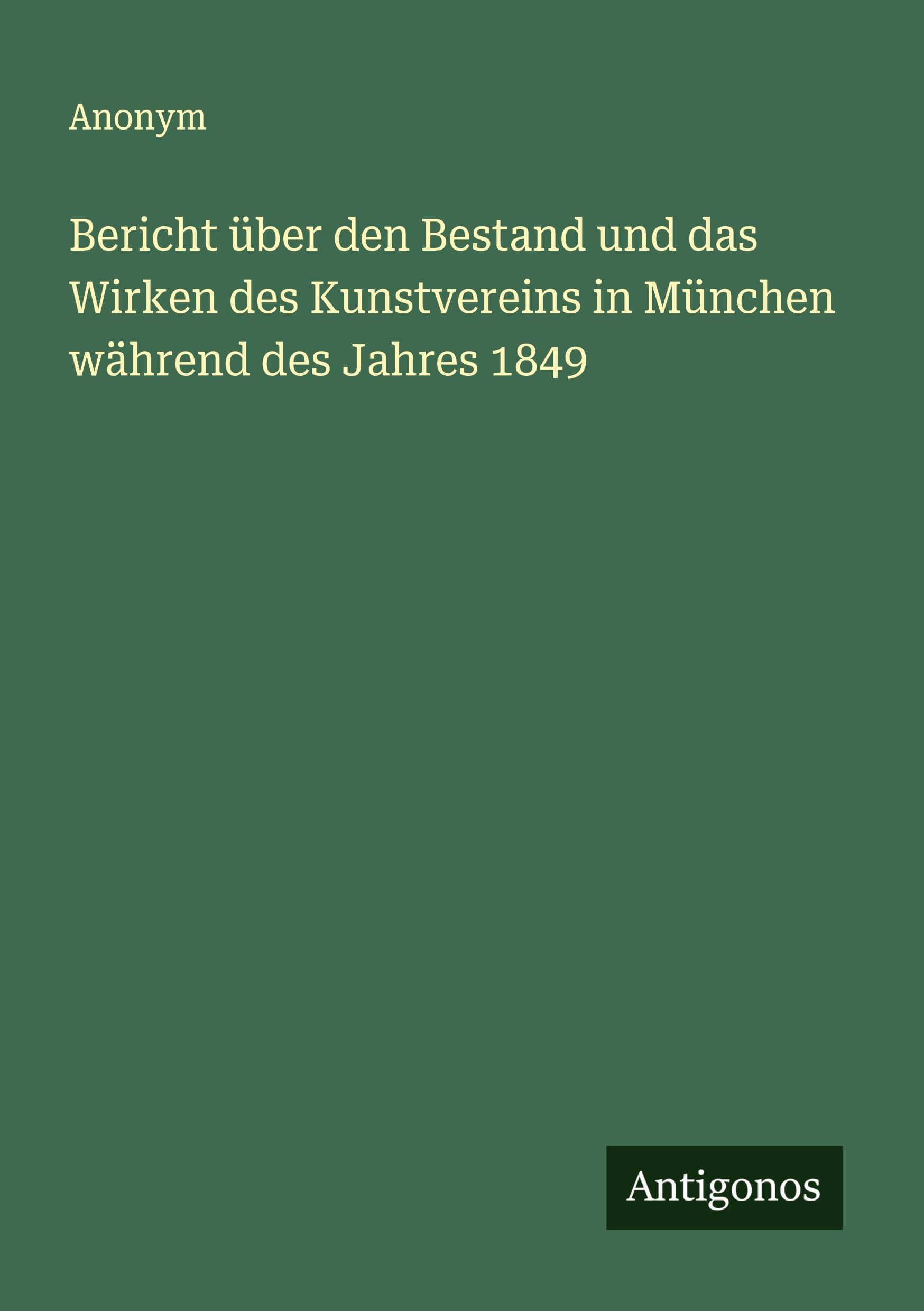 Vorderes Coverbild Bericht über den Bestand und das Wirken des Kunstvereins in München während des Jahres 1849