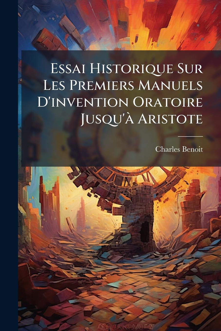 Vorderes Coverbild Essai Historique Sur Les Premiers Manuels D'invention Oratoire Jusqu'Ã Aristote