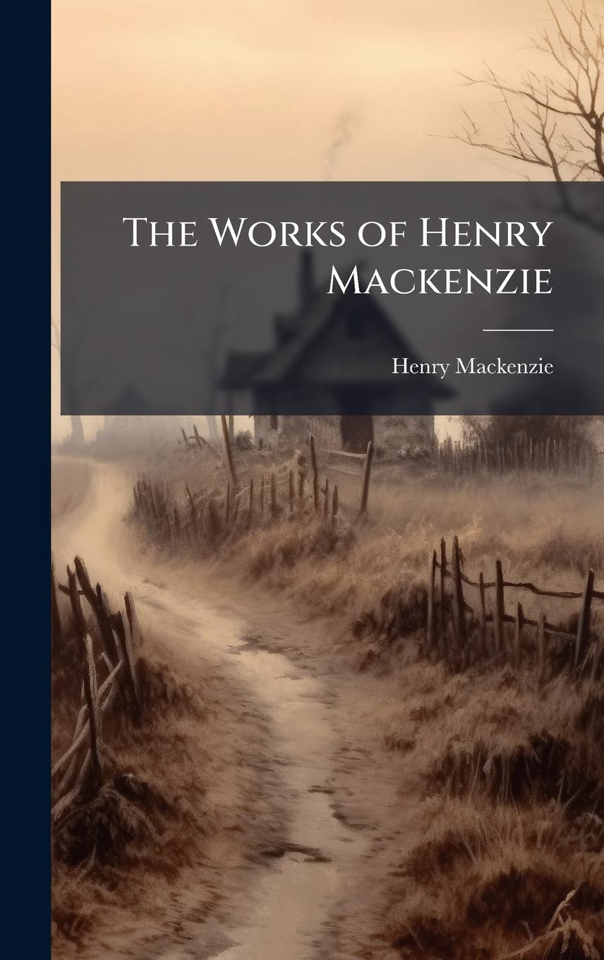 Vorderes Coverbild The Works of Henry Mackenzie