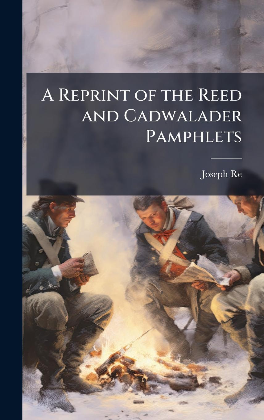 Vorderes Coverbild A Reprint of the Reed and Cadwalader Pamphlets