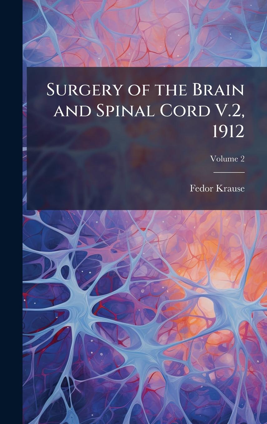 Vorderes Coverbild Surgery of the Brain and Spinal Cord V.2, 1912
