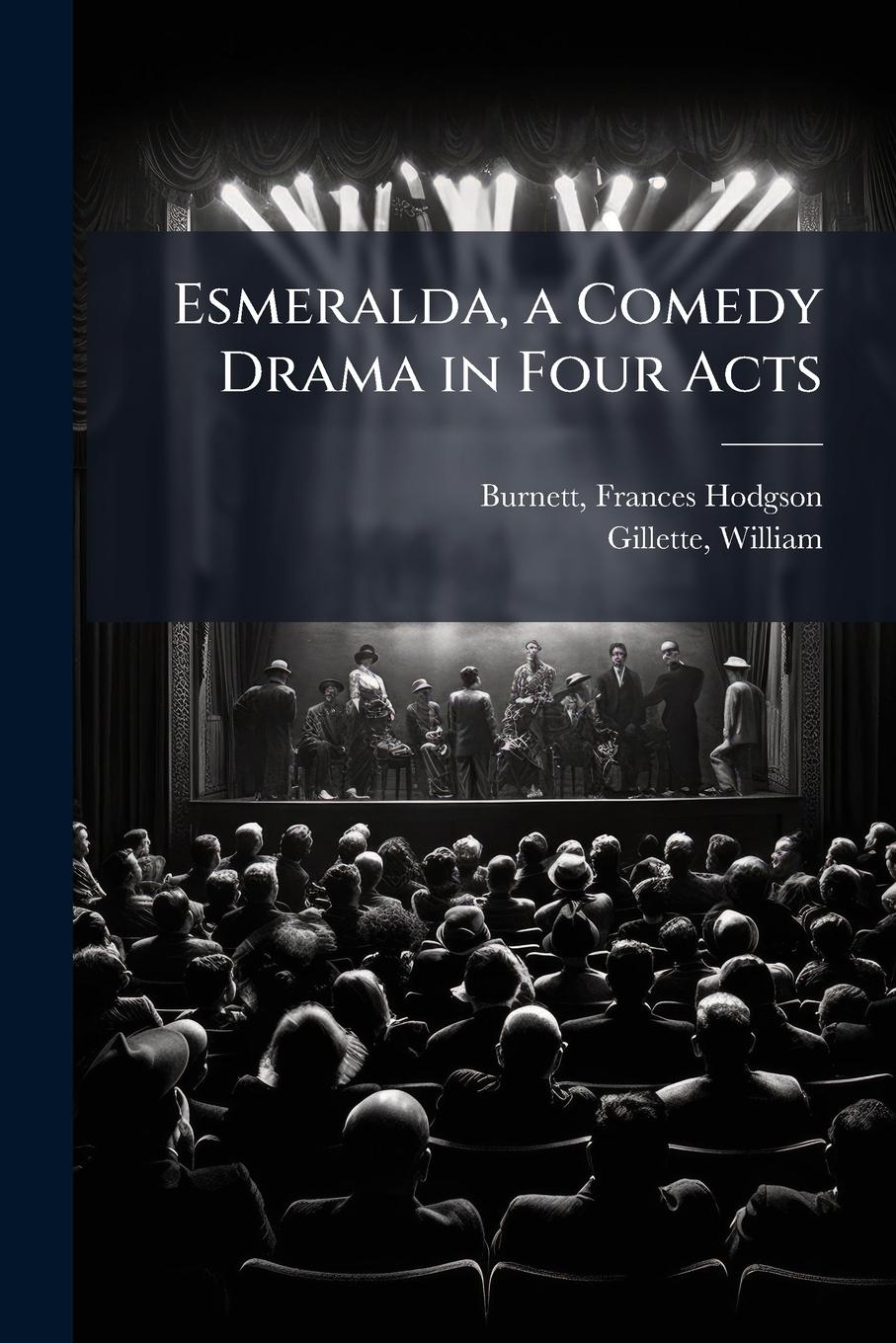 Vorderes Coverbild Esmeralda, a Comedy Drama in Four Acts