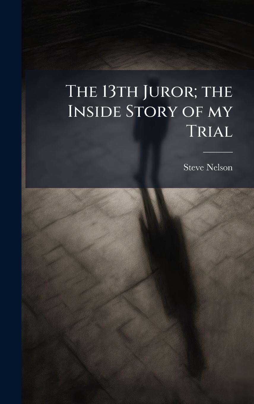Vorderes Coverbild The 13th Juror; the Inside Story of my Trial