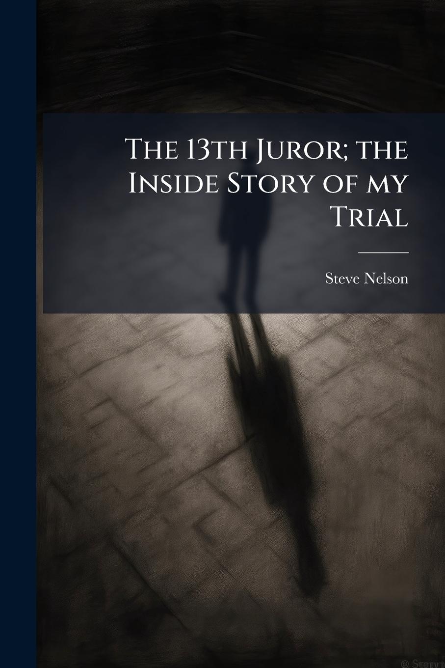 Vorderes Coverbild The 13th Juror; the Inside Story of my Trial