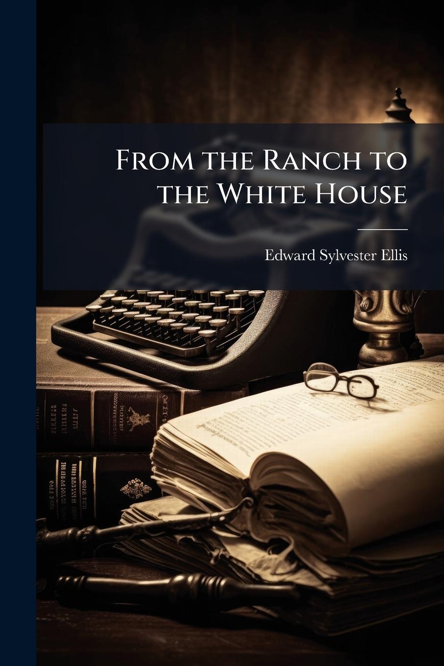 Vorderes Coverbild From the Ranch to the White House