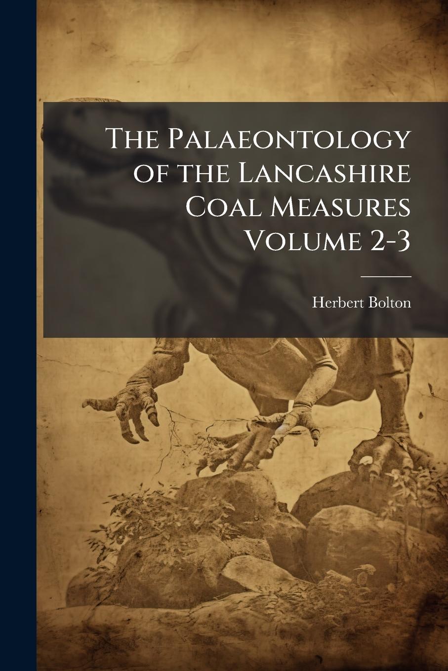Vorderes Coverbild The Palaeontology of the Lancashire Coal Measures Volume 2-3